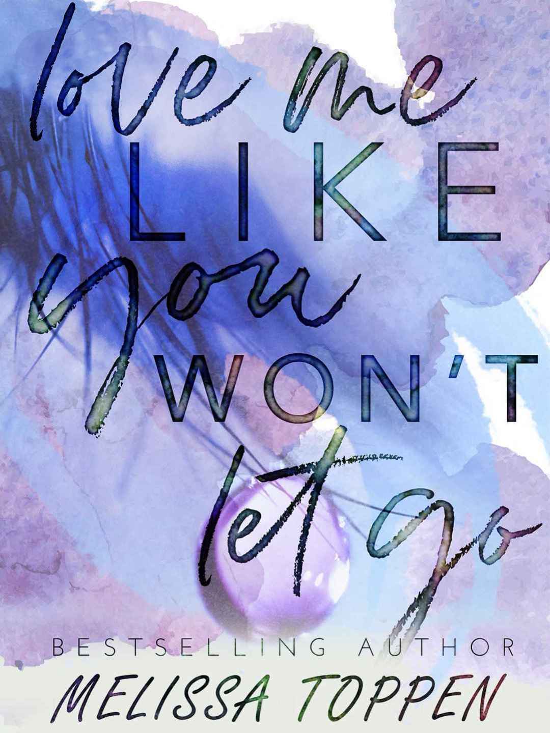 Love Me Like You Won’t Let Go