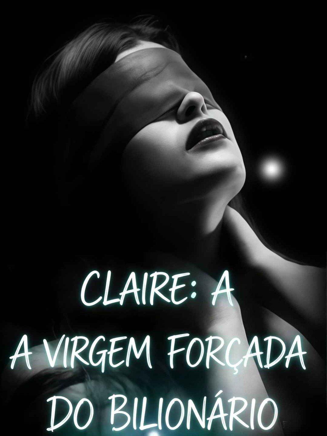 Claire: A Virgem Forçada do Bilionário