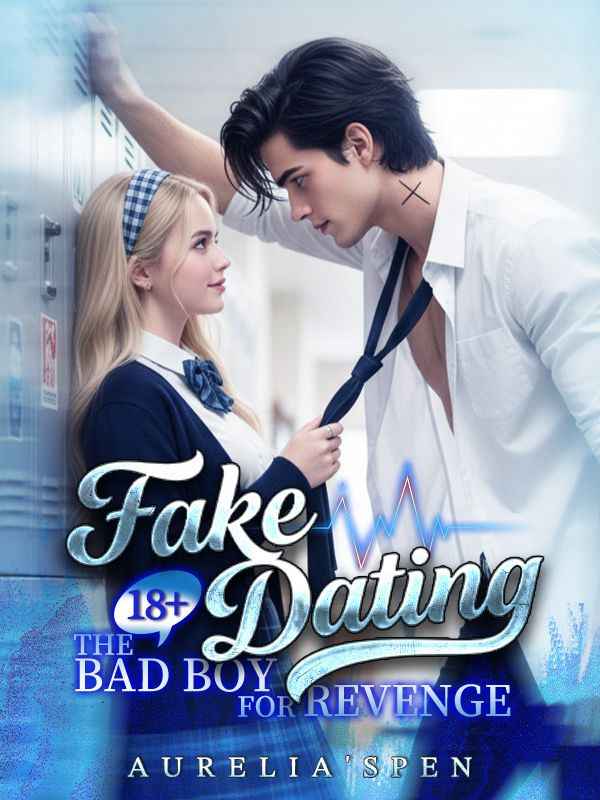 FAKE DATING THE BAD BOY FOR REVENGE. 18+