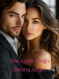 The Alpha King’s Saving Angel