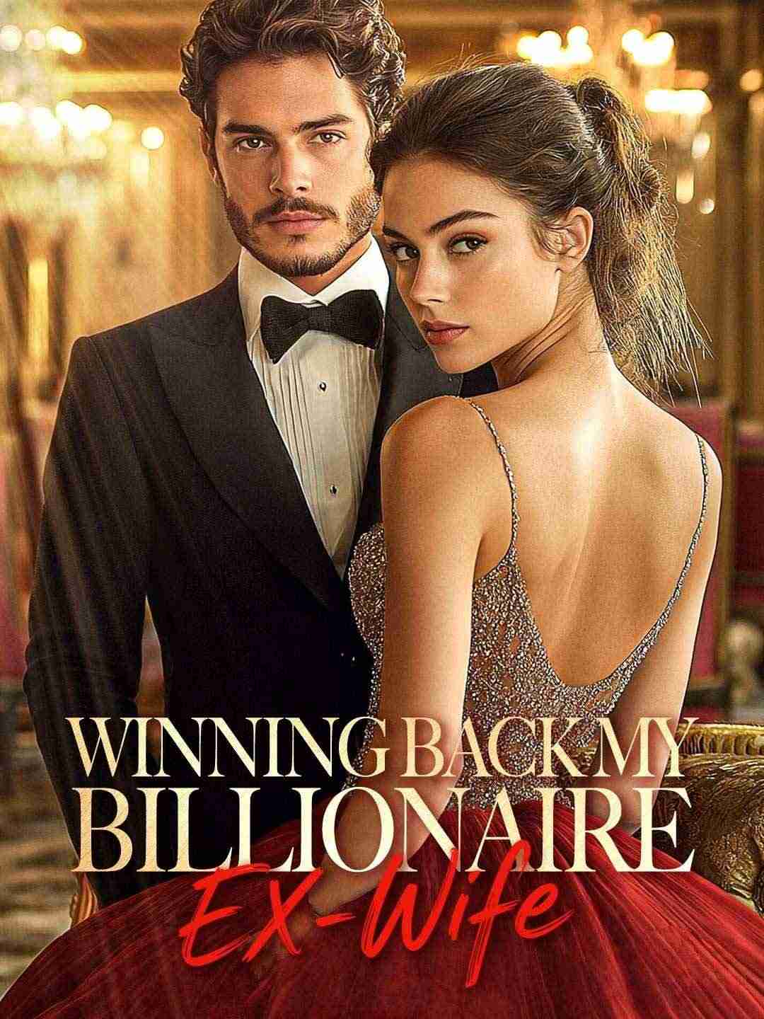 Winning Back My Billionaire Ex-Wife