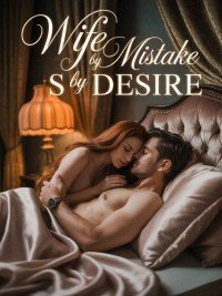 WIFE BY MISTAKE. SEX BY DESIRE