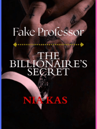 Fake Professor, The Billionaire’s Secret