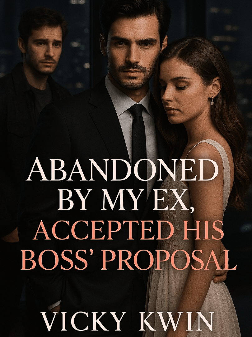 ABANDONED BY MY EX, ACCEPTED HIS BOSS’S PROPOSAL