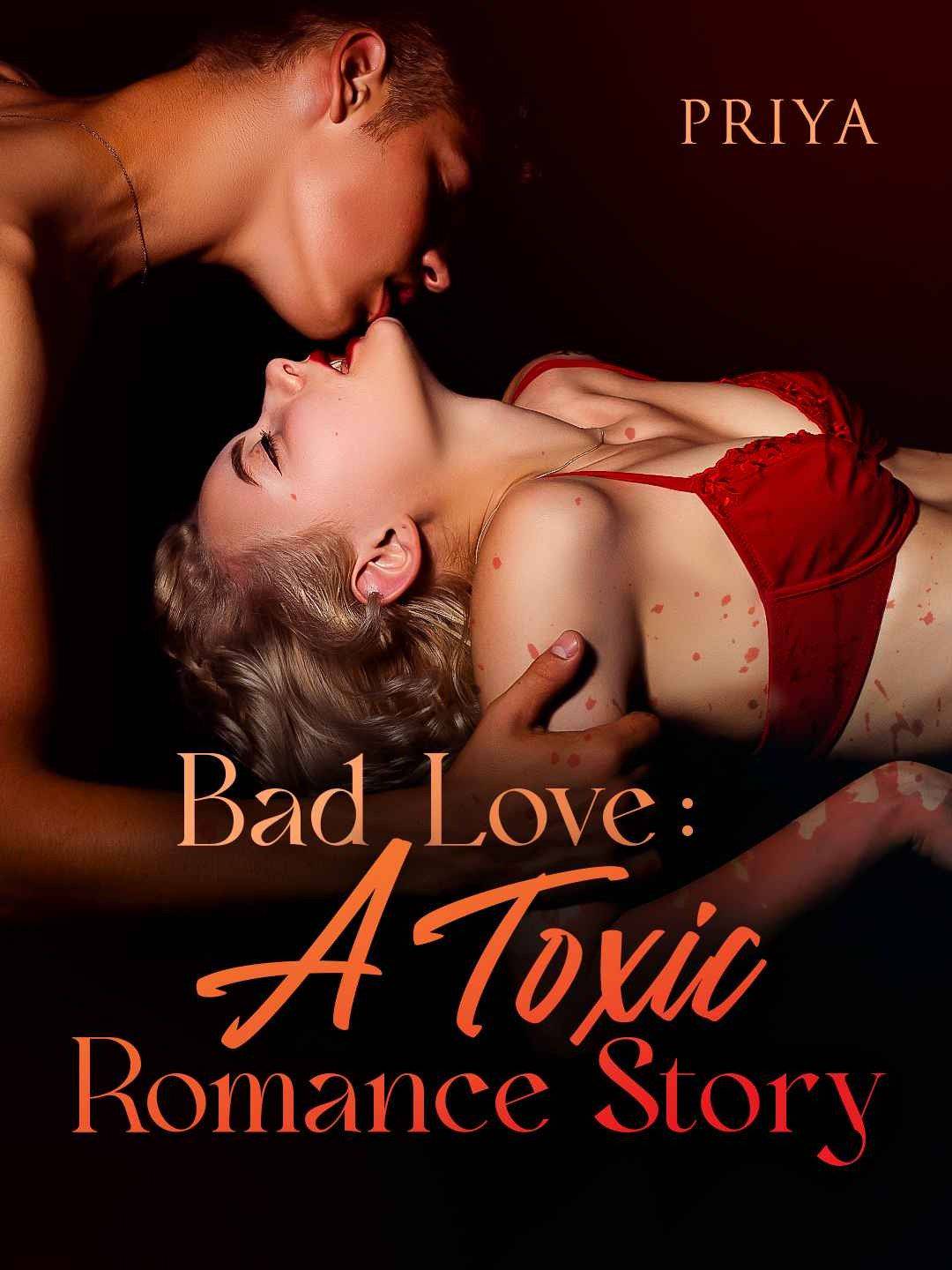 Bad Love: A Toxic Romance Story