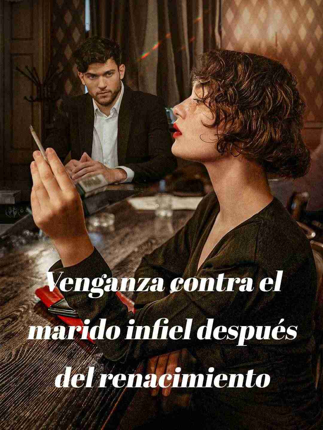 Venganza contra el marido infiel después del renacimiento