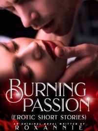 Burning Passion {Steamiest short stories}