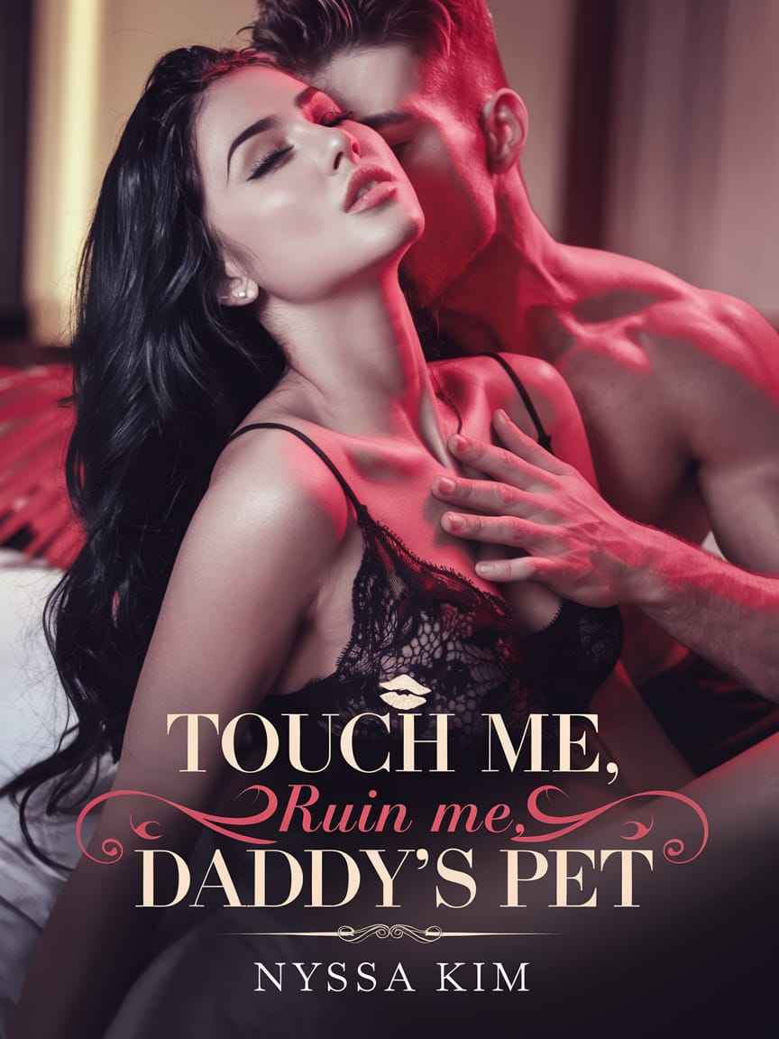 Touch me, Ruin me: Daddy’s pet